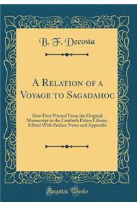 A Relation of a Voyage to Sagadahoc: Now First Printed from the Original Manuscript in the Lambeth Palace Library, Edited with Preface Notes and Appendix (Classic Reprint)