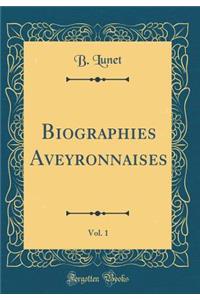 Biographies Aveyronnaises, Vol. 1 (Classic Reprint)