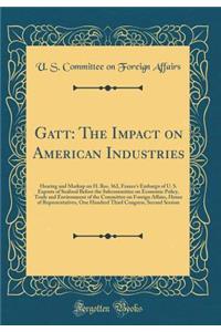 Gatt: The Impact on American Industries: Hearing and Markup on H. Res. 362, France's Embargo of U. S. Exports of Seafood Before the Subcommittee on Economic Policy, Trade and Environment of the Committee on Foreign Affairs, House of Representatives