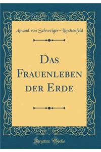 Das Frauenleben der Erde (Classic Reprint)