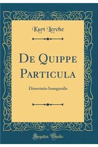 de Quippe Particula: Dissertatio Inauguralis (Classic Reprint)