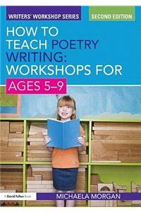 How to Teach Poetry Writing: Workshops for Ages 5-9