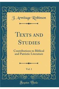 Texts and Studies, Vol. 1: Contributions to Biblical and Patristic Literature (Classic Reprint): Contributions to Biblical and Patristic Literature (Classic Reprint)