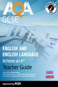 AQA GCSE English and English Language Teacher Guide: Aim for an A*