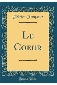 Le Coeur (Classic Reprint)