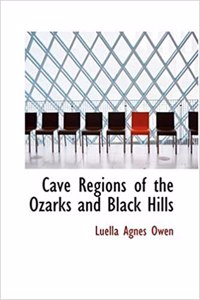 Cave Regions of the Ozarks and Black Hills