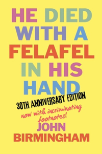 He Died With A Felafel In His Hand: 30th Anniversary Edition. Now with incriminating footnotes!