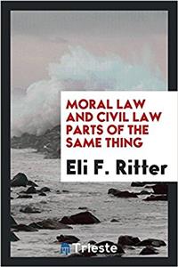 Moral law and civil law parts of the same thing