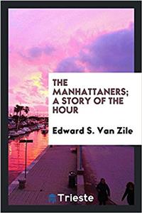 THE MANHATTANERS; A STORY OF THE HOUR