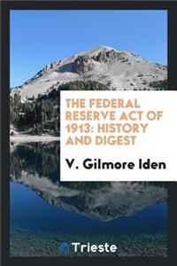 The Federal Reserve Act of 1913