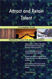 Attract and Retain Talent A Complete Guide