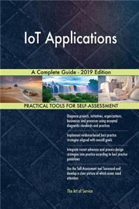 IoT Applications A Complete Guide - 2019 Edition