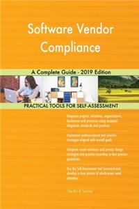 Software Vendor Compliance A Complete Guide - 2019 Edition