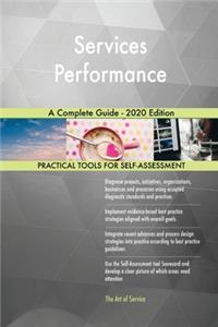 Services Performance A Complete Guide - 2020 Edition