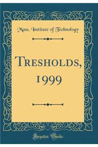 Tresholds, 1999 (Classic Reprint)