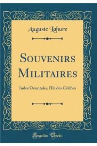 Souvenirs Militaires: Indes Orientales, l'Ile Des CÃ©lÃ¨bes (Classic Reprint)