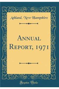 Annual Report, 1971 (Classic Reprint)