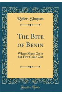 The Bite of Benin: Where Many Go in But Few Come Out (Classic Reprint)