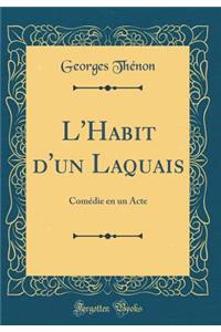 L'Habit d'un Laquais: Comédie en un Acte (Classic Reprint)
