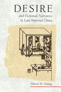 Desire and Fictional Narrative in Late Imperial China