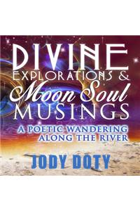 Divine Explorations and Moon Soul Musings
