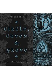 Circle, Coven & Grove: A Year of Magickal Practice