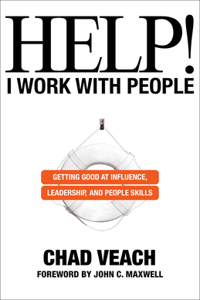 Help! I Work with People - Getting Good at Influence, Leadership, and People Skills