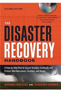 The Disaster Recovery Handbook: A Step-By-Step Plan to Ensure Business Continuity and Protect Vital Operations, Facilities, and Assets [With CDROM]