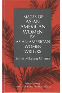Images of Asian American Women by Asian American Women Writers