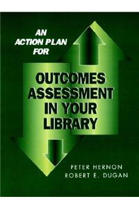 Action Plan for Outcomes Assessment in Your Library