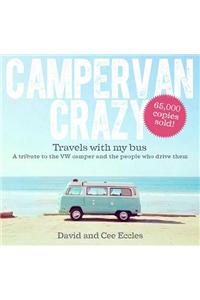 Campervan Crazy: Travels with my Bus: A Tribute to the VW Camper