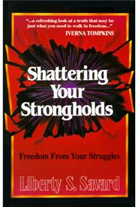 Shattering Your Strongholds