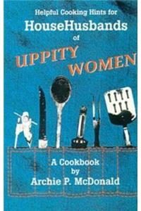 Helpful Cooking Hints for Househusbands of Uppity Women: A Cookbook