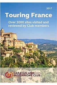 Touring France: A Guide to Touring and Over 3000 Sites in France