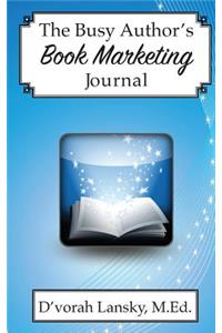 The Busy Author's Book Marketing Journal