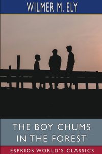 Boy Chums in the Forest (Esprios Classics)