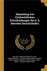 Sammlung von Civilrechtlichen Entscheidungen des k. k. obersten Gerichtshofes.