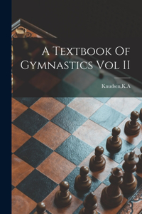 A Textbook Of Gymnastics Vol II