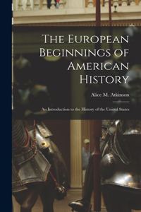 European Beginnings of American History; an Introduction to the History of the United States