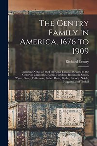 Gentry Family in America, 1676 to 1909