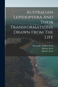 Australian Lepidoptera And Their Transformations, Drawn From The Life