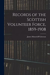 Records of the Scottish Volunteer Force, 1859-1908