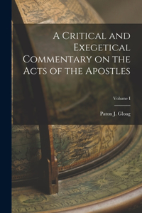 Critical and Exegetical Commentary on the Acts of the Apostles; Volume I