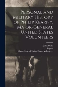 Personal and Military History of Philip Kearny, Major-General United States Volunteers