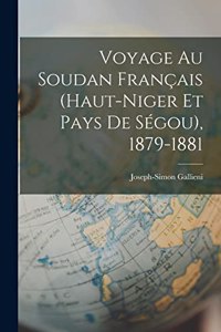 Voyage Au Soudan Français (Haut-Niger Et Pays De Ségou), 1879-1881