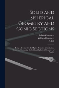 Solid and Spherical Geometry and Conic Sections