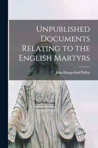 Unpublished Documents Relating to the English Martyrs