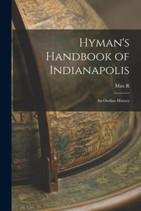 Hyman's Handbook of Indianapolis