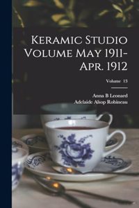 Keramic Studio Volume May 1911-Apr. 1912; Volume 13