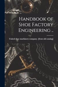 Handbook of Shoe Factory Engineering ..